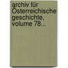 Archiv Für Österreichische Geschichte, Volume 78... door Kaiserl. Akademie Der Wissenschaften In Wien. Historische Kommission