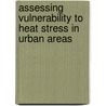 Assessing vulnerability to heat stress in urban areas door Tanja Wolf