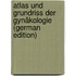 Atlas Und Grundriss Der Gynäkologie (German Edition)
