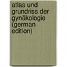 Atlas Und Grundriss Der Gynäkologie (German Edition) door Schu