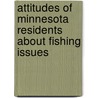 Attitudes of Minnesota Residents about Fishing Issues by Tracy Close
