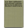 Aus Dem Aeltesten Geschichts-Gebiete Deutsch-Boehmens door P. Franz Focke