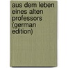 Aus Dem Leben Eines Alten Professors (German Edition) door Georg Friedrich Creuzer