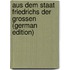 Aus Dem Staat Friedrichs Der Grossen (German Edition)