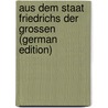 Aus Dem Staat Friedrichs Der Grossen (German Edition) door Gustav Freytag