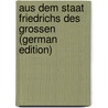 Aus Dem Staat Friedrichs Des Grossen (German Edition) by Gustav Freytag
