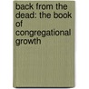 Back from the Dead: The Book of Congregational Growth by Gerald W. Keucher