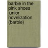 Barbie in the Pink Shoes Junior Novelization (Barbie) door Molly Mcguire Woods