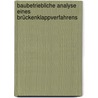 Baubetriebliche Analyse eines Brückenklappverfahrens by Markus Gmoser