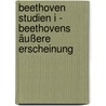 Beethoven Studien I - Beethovens äußere Erscheinung by Theodor Von Frimmel