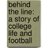 Behind The Line: A Story Of College Life And Football