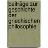 Beiträge Zur Geschichte Der Griechischen Philosophie by Apelt Otto