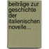 Beiträge Zur Geschichte Der Italienischen Novelle...