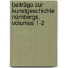 Beiträge Zur Kunstgeschichte Nürnbergs, Volumes 1-2 door Joseph Baader