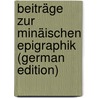 Beiträge Zur Minäischen Epigraphik (German Edition) door Heinrich Mordtmann Johannes
