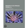 Benedicti de Spinoza Opera (1); Quotquot Reperta Sunt by Benedictus de Spinoza