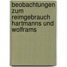 Beobachtungen Zum Reimgebrauch Hartmanns Und Wolframs door K. Zwiezina