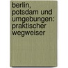 Berlin, Potsdam Und Umgebungen: Praktischer Wegweiser door Grieben-Verlag