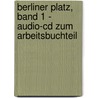 Berliner Platz, Band 1 - Audio-cd Zum Arbeitsbuchteil by Lutz Rohrmann