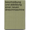 Beschreibung Und Abbildung Einer Neuen Dreschmaschine door Benjamin Georg Peßler