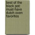 Best of the Black Pot: Must-Have Dutch Oven Favorites