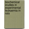 Biochemical Studies in Experimental Leukaemia in Rats by Hassan El-Harthy