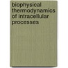 Biophysical Thermodynamics of Intracellular Processes door Lev A. Blumenfeld