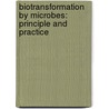 Biotransformation by microbes: Principle and Practice by Timir Samanta