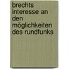 Brechts Interesse an den Möglichkeiten des Rundfunks by Silke Wellnitz