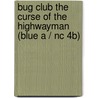 Bug Club The Curse Of The Highwayman (blue A / Nc 4b) door Cath Howe