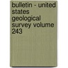 Bulletin - United States Geological Survey Volume 243 door Geological Survey