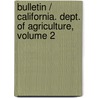 Bulletin / California. Dept. of Agriculture, Volume 2 door Onbekend