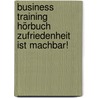 Business Training Hörbuch Zufriedenheit ist machbar! by Gabriele Haas