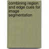 Combining Region And Edge Cues For Image Segmentation door Omer Rotem