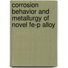 Corrosion Behavior And Metallurgy Of Novel Fe-p Alloy door Dr. Gadadhar Sahoo