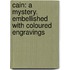 Cain: A Mystery. Embellished With Coloured Engravings