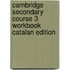 Cambridge Secondary Course 3 Workbook Catalan Edition