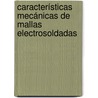 Características mecánicas de mallas electrosoldadas door JuliáN. Carrillo