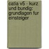 Catia V5 - Kurz Und Bundig: Grundlagen Fur Einsteiger