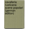 Cavalleria Rusticana: Scene Popolari (German Edition) door Verga Giovanni