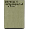 Centralblatt Für Rechtswissenschaft ..., Volume 1... door Onbekend