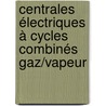 Centrales électriques à cycles combinés gaz/vapeur by Victor-Eduard Cenusa