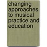 Changing Approaches to Musical Practice and Education door Fung Ying Loo