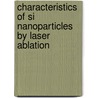 Characteristics Of Si Nanoparticles By Laser Ablation door Uday Nayef
