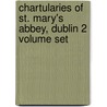 Chartularies of St. Mary's Abbey, Dublin 2 Volume Set door John T. Gilbert
