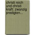 Christi Reich Und Christi Kraft: Zwanzig Predigten...