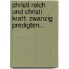 Christi Reich Und Christi Kraft: Zwanzig Predigten... door Adolf Von Harleß