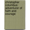 Christopher Columbus: Adventurer of Faith and Courage door Bennie Rhodes