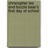 Christopher Lee and Bozzie Bear's First Day of School