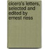Cicero's Letters, Selected and Edited by Ernest Riess